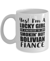 Bolivian Fiance Engagement Present For Her - Lucky Girl Smokin&#39; Hot - Funny  - £11.81 GBP
