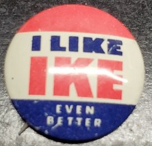 I Like Ike Even Better campaign pin - Dwight D. Eisenhower - £5.87 GBP