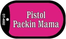 Pistol Packin Mama Novelty Metal Dog Tag Necklace DT-4682 - £12.45 GBP