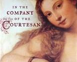 In The Company of the Courtesan: A Novel by Sarah Dunant / 2006 Hardcover - $2.27