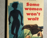 SOME WOMEN WON&#39;T WAIT by A.A. Fair Erle Stanley Gardner (Dell) mystery p... - $13.85