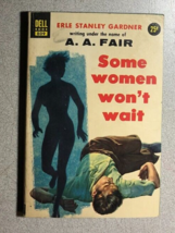 SOME WOMEN WON&#39;T WAIT by A.A. Fair Erle Stanley Gardner (Dell) mystery paperback - £10.86 GBP