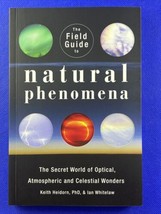 Field Guide to Natural Phenomena : The Secret World of Optical, Atmosphe... - $11.85