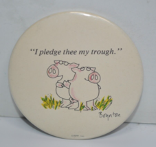 Vintage Sandra Boynton &quot;I Pledge thee my trough.&quot; 2-1/4 &quot; Pinback Button Pin - £7.88 GBP