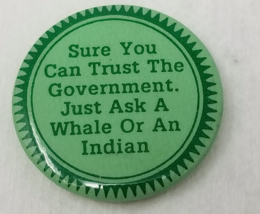 Sure You Can Trust the Government Just Ask a Whale or Indian Pinback Green - $11.35
