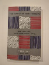 The Burden of Responsibility: Blum, Camus, Aron, and the French Tony Judt SC - £11.21 GBP