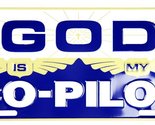 God is My Copilot Co Pilot License Plate Tag Made in USA - $6.88