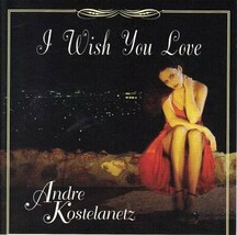 I Wish You Love [Audio CD] Andre Kostelanetz - £5.81 GBP