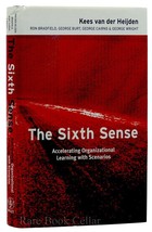 Kees Van Der Heijden THE SIXTH SENSE Accelerating Organizational Learning with S - £38.17 GBP