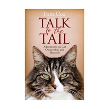 Talk To The Tail: Adventures In Cat Ownership And Beyond Cox, Tom - £9.39 GBP