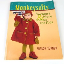 Monkeysuits : Sweaters and More to Knit for Kids by Sharon Turner (2001) - £7.47 GBP