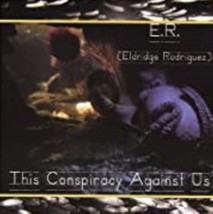  This Conspiracy Against Us by Eldridge Rodriguez Cd - £8.76 GBP