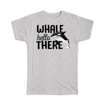 Whale Hello There : Gift T-Shirt Funny Quote Poster For Teens Orca Killer Animal - £14.38 GBP