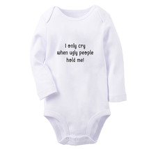 I only Cry When Ugly People Hold Me Baby Bodysuits Newborn Infant Long Rompers - £8.41 GBP