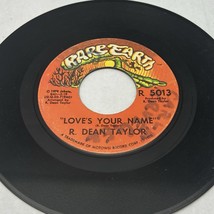 R. DEAN TAYLOR LOVE&#39;S YOUR NAME/INDIANA WANTS ME RARE EARTH VINYL 45 VG ... - $3.68