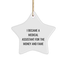 Medical Assistant Gifts: I Became A Medical Assistant for The Money and Fame Sta - $19.55