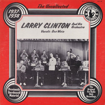 Larry Clinton And His Orchestra - The Uncollected Larry Clinton And His Orchestr - £3.04 GBP