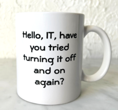 Hello, IT, Have You Tried Turning It Off And On Again? Mug - White Coffe... - £9.81 GBP