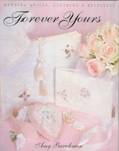 Forever Yours : Wedding Quilts, Clothing and Keepsakes Crafts by Amy Bar... - £20.25 GBP