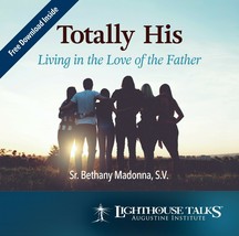 New! Lighthouse Talks: Augustine Institute:Totally His - Living In The Love - £4.01 GBP