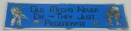 Old Mechs Never Die- They Just Regenerate Anime Foil Bumper Sticker NEW UNUSED - £2.37 GBP