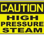 Caution High Pressure Steam Sticker Safety Decal Sign D720 - $1.95+