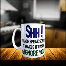 HUMOR -SHH!! - 11oz Coffee Mug [H87] - $13.00