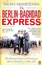 The Berlin-Baghdad Express: The Ottoman Empire and Germany&#39;s Bid for World Power - £64.15 GBP