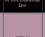 The principles of international law [Unknown Binding] T. J Lawrence - £58.88 GBP