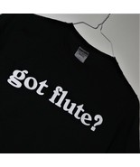 GOT FLUTE? T-SHIRT size S / Small ~ VGC ~ Flautist Comedy Gift ~ Black /... - $13.56 CAD