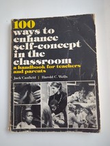 100 Ways to Enhance Self-Concept in the Classroom A Handbook SC Canfield Signed - £11.18 GBP