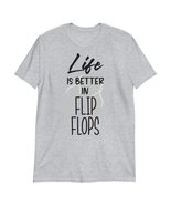 Life is Better in Flip Flops T Shirt - Short-Sleeve Unisex T-Shirt Sport... - $19.55+