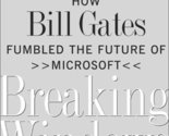 Breaking Windows: How Bill Gates Fumbled the Future of Microsoft Bank, D... - $2.93