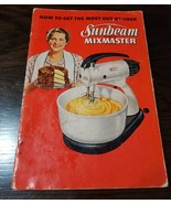 Vintage 1950 Sunbeam Mixmaster Recipe Booklet &quot;How To Get The Most Out&quot; ... - £8.64 GBP