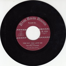 DELL-VIKINGS ~ You Say You Love Me*Mint-45 !  - £6.11 GBP