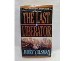 The Last Liberator Jerry Yulsman World War II Novel - $32.07