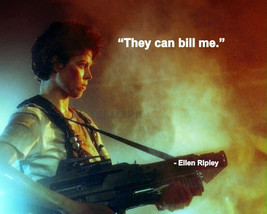 Aliens Ellen Ripley Movie Quote They Can Bill Me Photo 8X10 - £6.36 GBP