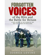 Forgotten Voices of the Blitz and the Battle for Britain Joshua Levine - $106.68 CAD