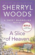 A Slice of Heaven (A Sweet Magnolias Novel, 2) Woods, Sherryl - £3.50 GBP