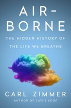 Air-Borne: The Hidden History of the Life We Breathe [Hardcover] Zimmer,... - $185.59 MXN
