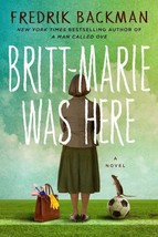 Britt-Marie Was Here by Fredrick Backman Brand new Free ship - $14.99