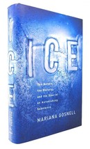 Mariana Gosnell ICE The Nature, the History, and the Uses of an Astonishing Subs - £38.22 GBP