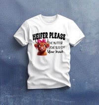 Heifer Please The Butter Done Slide Off Your Biscuit Unisex T-shirt Size... - $19.80