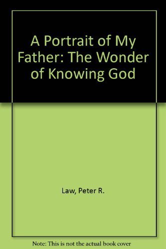 A Portrait of My Father: The Wonder of Knowing God Law, Peter R. Item image 2