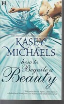 Michaels, Kasey - How To Beguile A Beauty - Harlequin Historical Romance - £1.99 GBP