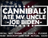 Cannibals Ate My Uncle -Joe Biden- Vinyl Decal US Sold &amp; Made - $6.72+
