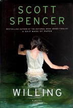 Willing by Scott Spencer / 2008 Hardcover First Edition w/Jacket - £3.58 GBP