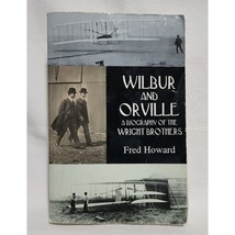 Wilbur and Orville Pt. 1: A Biography of the Wright Brothers by Fred Howard - £7.78 GBP