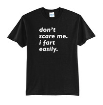 DON&#39;T SCARE ME. I FART EASILY-NEW BLACK-FUNNY-COOL T-SHIRT-S-M-L-XL-GIFT... - £15.61 GBP