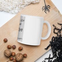I wont die with coffee - $312.39 MXN+